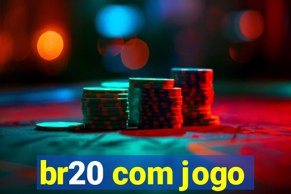 br20 com jogo